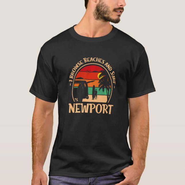 I Browse Beaches And Surf Newport Surfing Oregon S T-Shirt (Front)