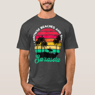 I Browse Beaches and Surf Sarasota Surfing Florida T-Shirt