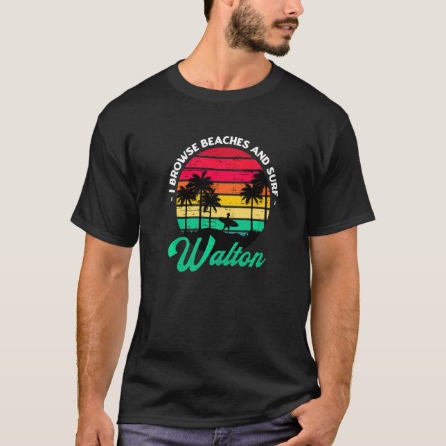 I Browse Beaches And Surf Walton Surfing Florida S T-Shirt (Front)