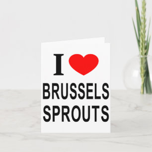 I Brussels Sprouts I Love Brussels Sprouts I He Card
