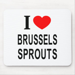 I Brussels Sprouts I Love Brussels Sprouts I He  Mouse Pad