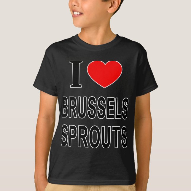 I Brussels Sprouts I Love Brussels Sprouts I He To T-Shirt (Front)