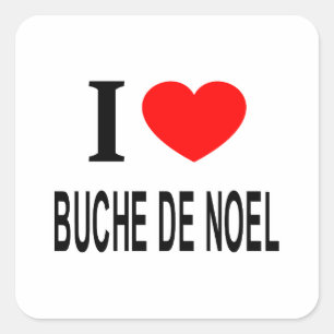 I ❤️ BUCHE DE NOEL I LOVE BUCHE DE NOEL I HEART BU SQUARE STICKER