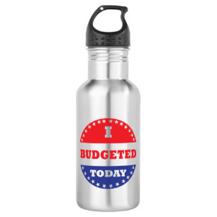 I Budgeted Today 532 Ml Water Bottle