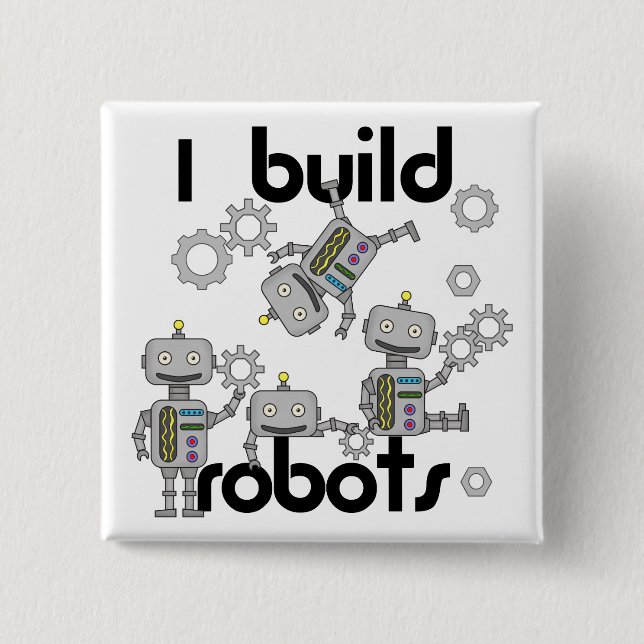 I Build Robots 15 Cm Square Badge (Front)