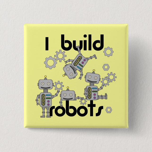 I Build Robots 15 Cm Square Badge (Front)