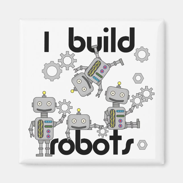 I Build Robots Magnet (Front)