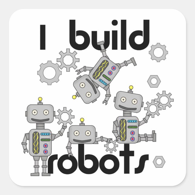 I Build Robots Square Sticker (Front)