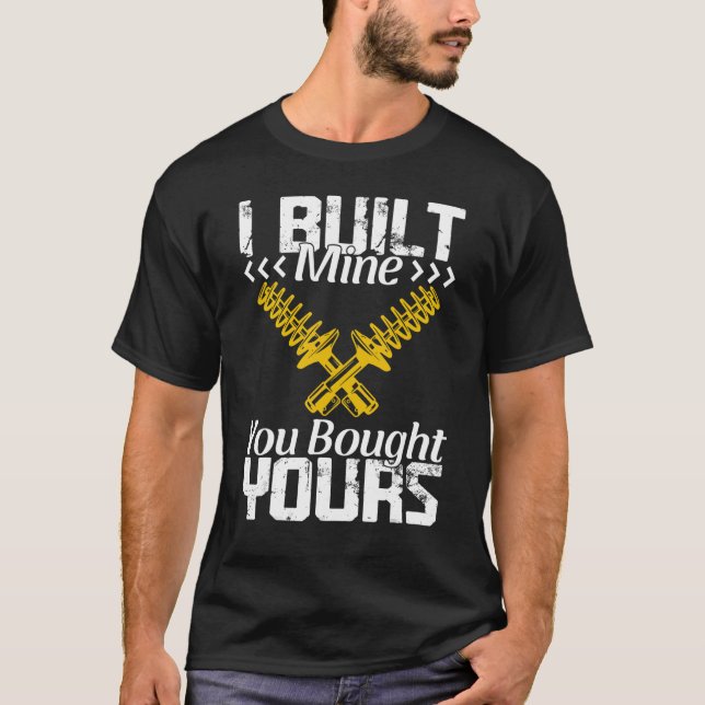 I Built Mine You Bought Yours  Tuning Classic V8 C T-Shirt (Front)