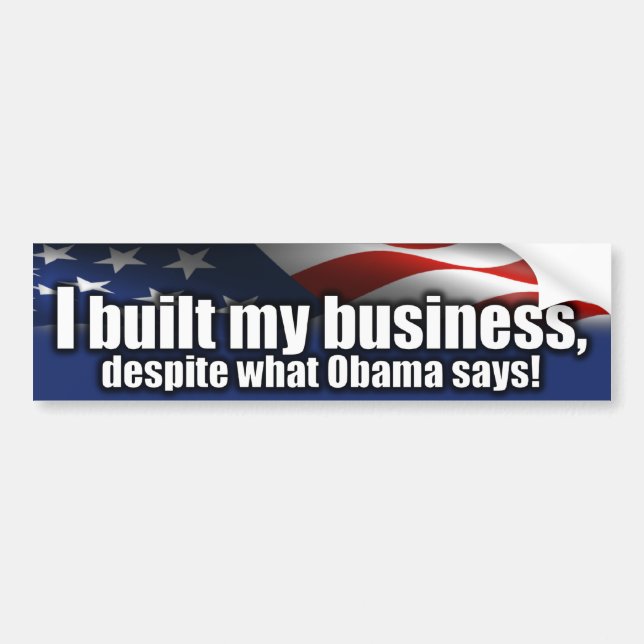 I Built My Business - Anti Obama Bumper Sticker (Front)