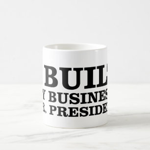 I Built My Business, Mr. President Coffee Mug