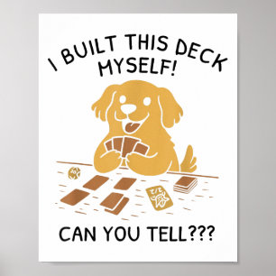 I Built This Deck Myself Can You Tell Dog Lovers Poster
