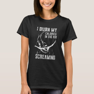 I Burn My Calories In The Air Activity Bungee Jump T-Shirt