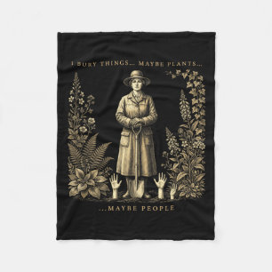 I Bury Things Maybe Plants Maybe People Fleece Blanket