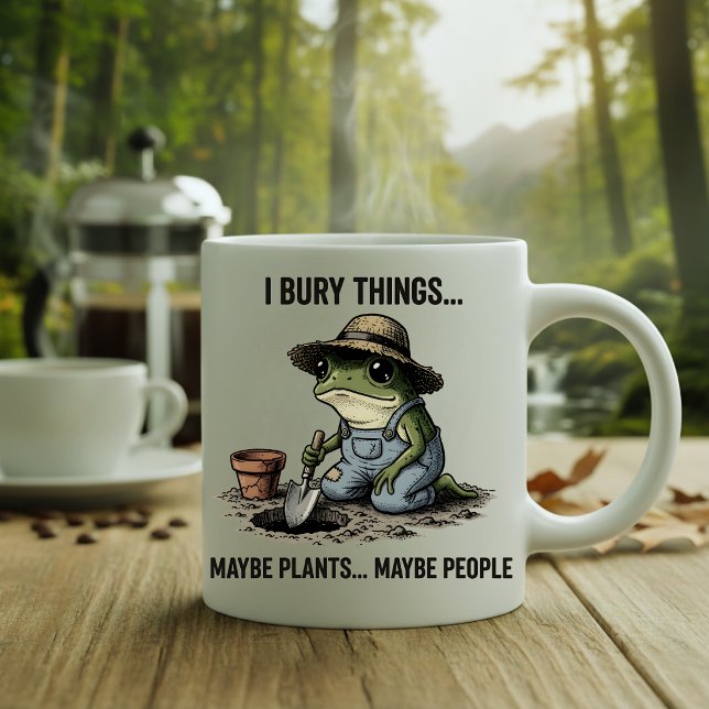 I Bury Things Maybe Plants Maybe People Mug (Creator Uploaded)