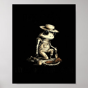 I Bury Things Maybe Plants Maybe People Poster