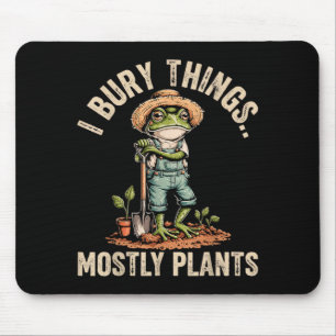 I Bury Things Plants Funny Frog Gardener Men Women Mouse Pad