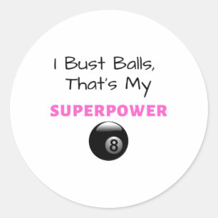 I Bust Superpower Billiards Pool 8ll 9ll Gift Classic Round Sticker