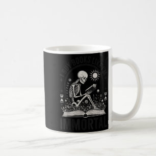 I Buy Books Like Im Immortal Coffee Mug