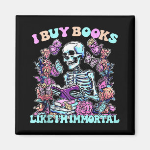 I Buy Books Like Im Immortal Skeleton Reader Tank  Magnet
