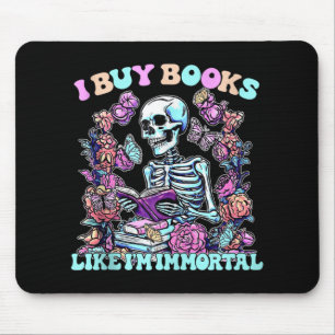 I Buy Books Like Im Immortal Skeleton Reader Tank Mouse Pad