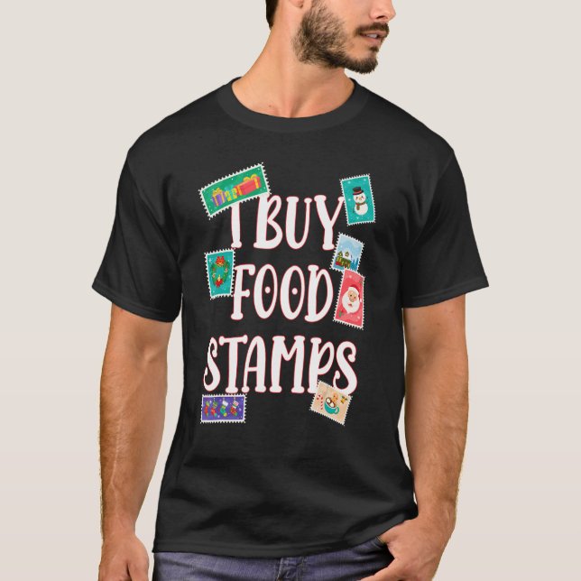 I Buy Food Stamps   on back   T-Shirt (Front)