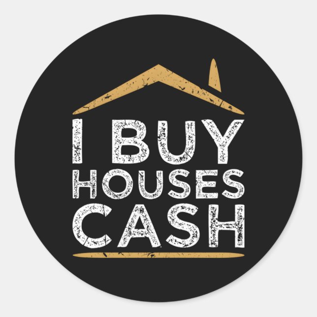 I Buy Houses Cash Real Estate Investor House Flipg Classic Round Sticker (Front)