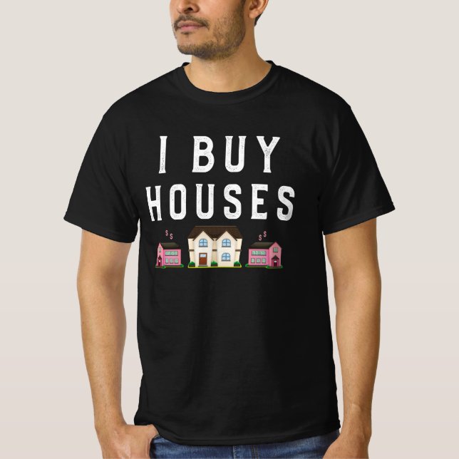 I Buy Houses Funny Real Estate Investor Sayings Aw T-Shirt (Front)