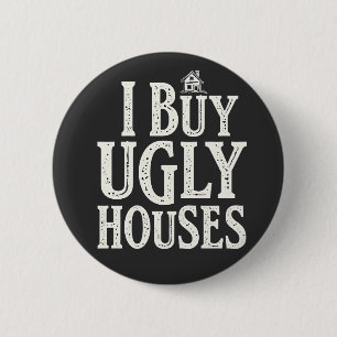 I Buy Ugly Houses Real Estate Rental Houses 6 Cm Round Badge