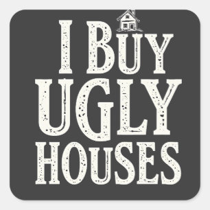 I Buy Ugly Houses Real Estate Rental Houses Square Sticker
