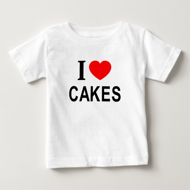 I ❤️ CAKES I LOVE CAKES I HEART CAKES  BABY T-Shirt (Front)