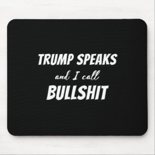 I Call Bull Trump Speaks That's Bull Trump Lies Mouse Pad