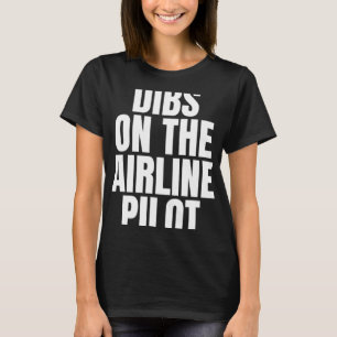 I Call Dibs on the Airline Pilot Job Career Work T-Shirt