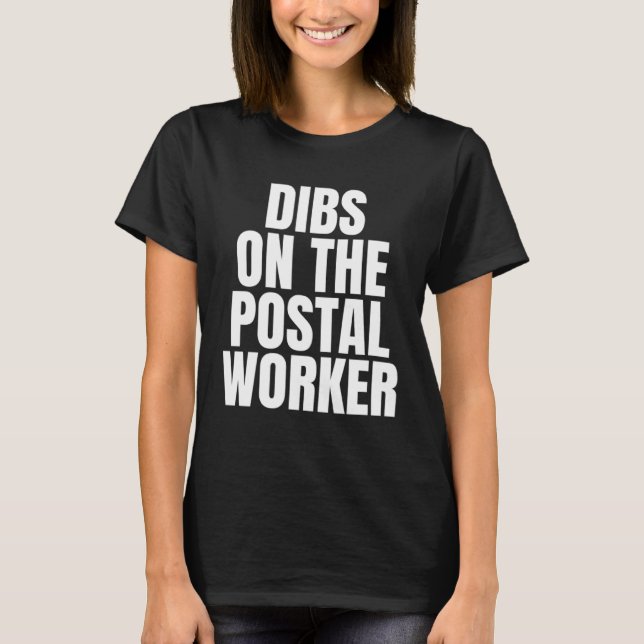 I Call Dibs on the Postal Worker Job Career Work T-Shirt (Front)