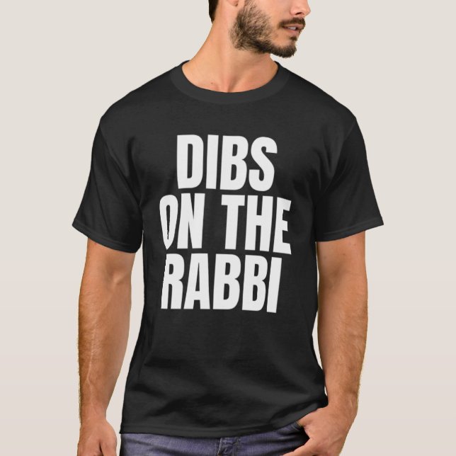 I Call Dibs on the Rabbi Job Career Work T-Shirt (Front)