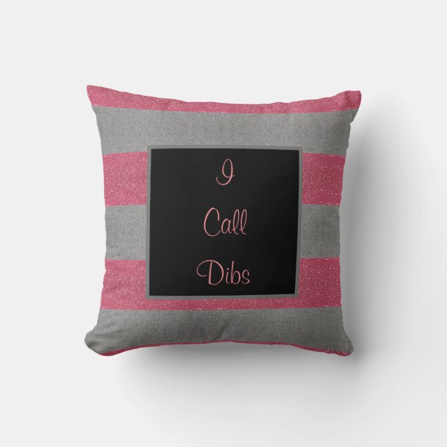 I Call Dibs Throw Pillow (Front)
