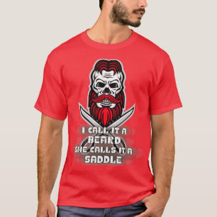 I Call It A Beard She Calls It A Saddle 17 T-Shirt