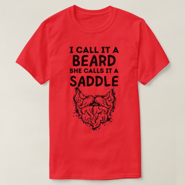 I Call It A Beard She Calls It A Saddle 28 T-Shirt (Design Front)