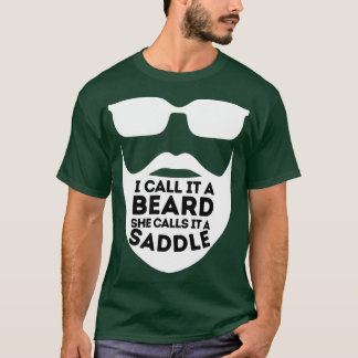I Call It A Beard She Calls It A Saddle 32 T-Shirt