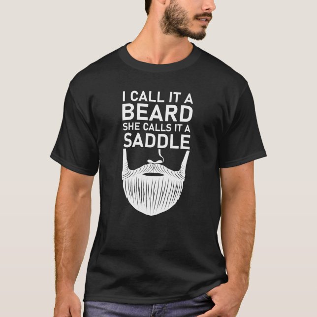I Call It A Beard She Calls It A Saddle T-Shirt (Front)