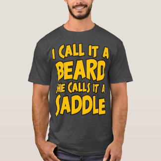 I Call It A Beard She Calls It It A Saddle Funny T-Shirt
