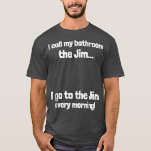I call my bathroom the Jim Awesome Dad Joke Funny T-Shirt