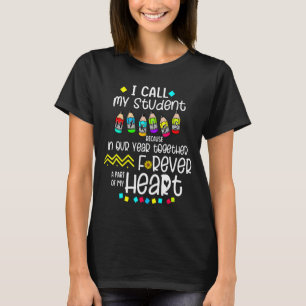 I Call My Student My Kids Because In Our Year Toge T-Shirt