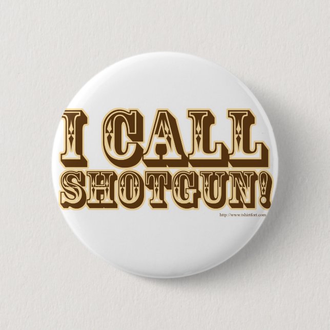 I call Shotgun 6 Cm Round Badge (Front)