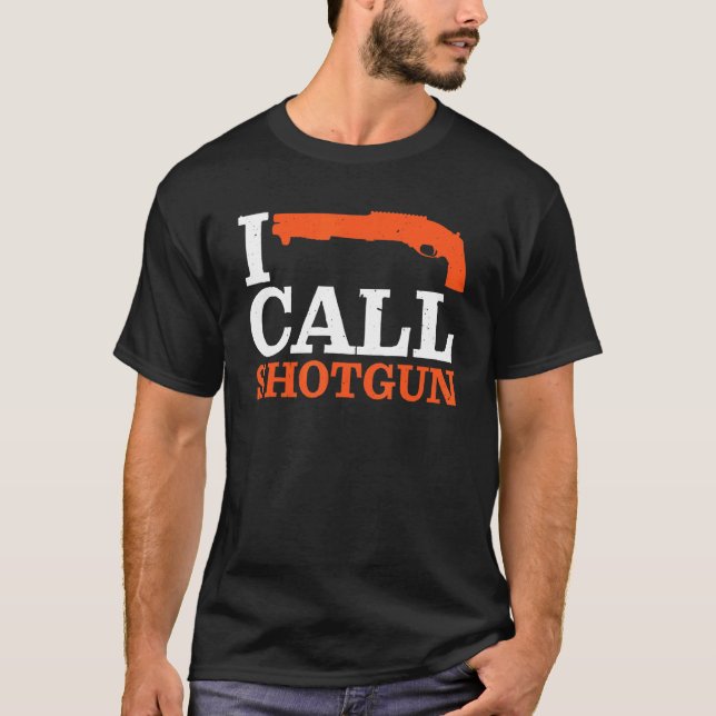 I Call Shotgun    T-Shirt (Front)