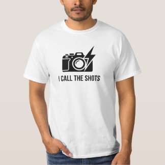 I Call The Shots Camera Flash Funny Photographer T-Shirt