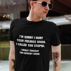 I Called You Stupid T-Shirt