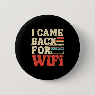I Came Back For Wifi Funny Back To School Internet 6 Cm Round Badge