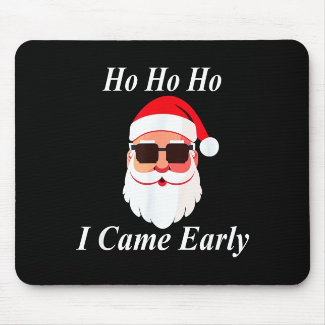 I Came Early Ho Christmas Funny Naughty Dirty Raun Mouse Pad (Front)