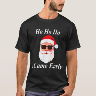 I Came Early Ho Christmas Funny Naughty Dirty Raun T-Shirt
